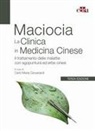 Giovanni Maciocia, Carlo Maria Giovanardi - La clinica in medicina cinese. Il trattamento delle malattie con agopuntura e erbe cinesi