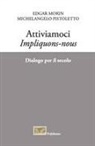 Edgar Morin, Michelangelo Pistoletto - Attiviamoci. Impliquons-nous. Dialogo per il secolo