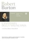 Robert Burton, Luca Manini, Amneris Roselli - L' anatomia della malinconia. Testo inglese a fronte