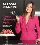 Alessia Mancini, Federico Laddaga - Il sorriso è l'ingrediente segreto. Ricette golose e beauty tips