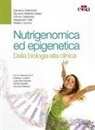 Vittorio Calabrese, Damiano Galimberti, Alessandro Gelli, Giovanni Battista Gidaro, Stefano Govoni - Nutrigenomica ed epigenetica. Dalla biologia alla clinica