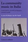 Johann van der Sandt - La community music in Italia. Cenni storici, modelli pedagogici, contesti sociali