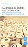 Claudio Marazzini - La lingua, il giudice, la costituzione. Una vertenza tutta italiana, e un confronto internazionale