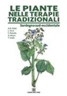 Aldo Domenico Atzei, Fulvia Putzolu, Teresa Usala - Le piante nelle terapie tradizionali della Sardegna