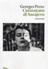 Georges Perec - L' attentato di Sarajevo