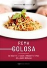 Antonio Tiso, Daniela Mogavero - Roma golosa. 50 ricette (+1) con i prodotti tipici dell'agro romano