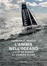 Giancarlo Pedote - L' anima nell'oceano. I miei 80 giorni al Vendée Globe