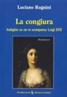 Luciano Rognini - La congiura. Indagine su un re scomparso: Luigi XVII