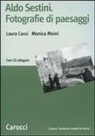 Laura Cassi, Monica Meini - Aldo Sestini. Fotografie di paesaggi