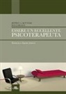 Jon Carlson, Jeffrey A. Kottler, Patrizia Velotti - Essere un eccellente psicoterapeuta. Scienza e buone prassi