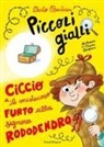 Carlo Barbieri, Chiara Baglioni - Ciccio e il misterioso furto alla signora Rododendro. Piccoli gialli