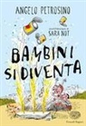 Angelo Petrosino, Sara Not - Bambini si diventa