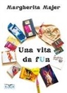 Margherita Majer, Rosaria Della Ragione - Una vita da fun