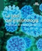 Abul K. Abbas, Andrew H. Lichtman, Shiv Pillai, Silvano Sozzani - Le basi dell'immunologia. Fisiopatologia del sistema immunitario