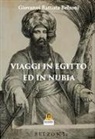 Giovanni Battista Belzoni, Paola Agnolucci - Viaggio in Egitto e in Nubia