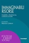 Maurizio Colleoni - Immaginabili risorse. Disabilità, cittadinanza, coesione sociale