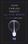 Juan Carlos Onetti - La vita breve