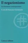 F. Germinario - Il negazionismo. Un fenomeno contemporaneo