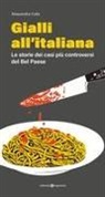 Alessandra Colla, Marialetizia Pivato - Gialli all'italiana. Le storie dei casi più controversi del Bel Paese