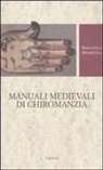 S. Rapisarda - Manuali medievali di chiromanzia. Testo latino a fronte