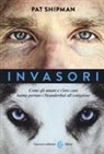 Pat Shipman - Invasori. Come gli umani e i loro cani hanno portato i Neanderthal all'estinzione