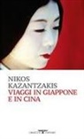 Nikos Kazantzakis - Viaggi in Giappone e in Cina