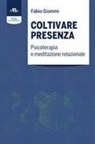 Fabio Giommi - Coltivare presenza. Psicoterapia e meditazione relazionale