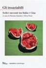 Patrizia Liberati, Silvia Pozzi - Gli insaziabili. Sedici racconti tra Italia e Cina