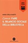 Maria Stella Rasetti - Come fare il bilancio sociale della biblioteca