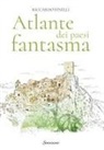 Riccardo Finelli, Alessandra Scandella - Atlante dei paesi fantasma