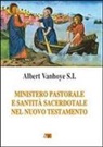 Albert Vanhoye - Ministero pastorale e santità sacerdotale nel Nuovo Testamento