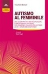 Fiona Fisher Bullivant, David Vagni - Autismo al femminile. Una guida pratica per riconoscere, comprendere e lavorare con bambine e ragazze con autismo lieve e Sindrome di Asperger
