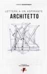 Fabrizio Schiaffonati - Lettera a un aspirante architetto