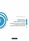 Maurizio Agamennone - Viaggiando, per onde su onde. Il viaggio di conoscenza, la radiofonia e le tradizioni musicali locali nell'Italia del dopoguerra (1945-1960)