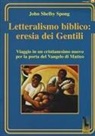 John Shelby Spong, Ferdinando Sudati - Letteralismo biblico: eresia dei Gentili. Viaggio in un cristianesimo nuovo per la porta del Vangelo di Matteo