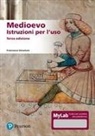 Francesco Senatore - Medioevo. Istruzioni per l'uso. Ediz. MyLab