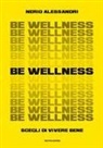 Nerio Alessandri - Be wellness. Scegli di vivere bene