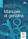 Raffaele Antonelli Incalzi, Matteo Cesari, Dario Leosco, Claudio Pedone, Andrea Ungar, Stefano Volpato - Manuale di geriatria