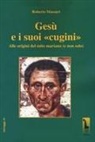 Roberto Massari - Gesù e i suoi «cugini». Alle origini del mito mariano (e non solo)