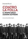 Emanuele Ricucci - Contro la folla. Il tempo degli uomini sovrani