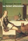 Giuseppe Bernardi - Le brevi attenzioni