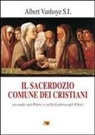 Albert Vanhoye - Il sacerdozio comune dei cristiani. Secondo San Pietro e nella lettera agli Ebrei