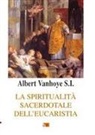 Albert Vanhoye - La spiritualità sacerdotale dell'eucarestia