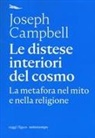 Joseph Campbell - Le distese interiori del cosmo. La metafora nel mito e nella religione