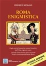 Federico Mussano - Roma enigmistica. Dagli antichi Romani ai sommi pontefici, dall'urbe ai giorni nostri. Quando il fascino del gioco di parole svela le verità nascoste della storia
