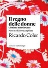 Ricardo Coler - Il regno delle donne. L'ultimo matriarcato