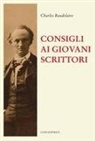 Charles Baudelaire - Consigli ai giovani scrittori