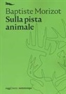 Baptiste Morizot - Sulla pista animale