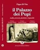 Pippo Di Vita - Il Palazzo dei Pupi. Mafia, processi, giustizia e impunità