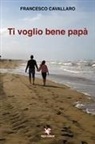 Francesco Cavallaro - Ti voglio bene papà